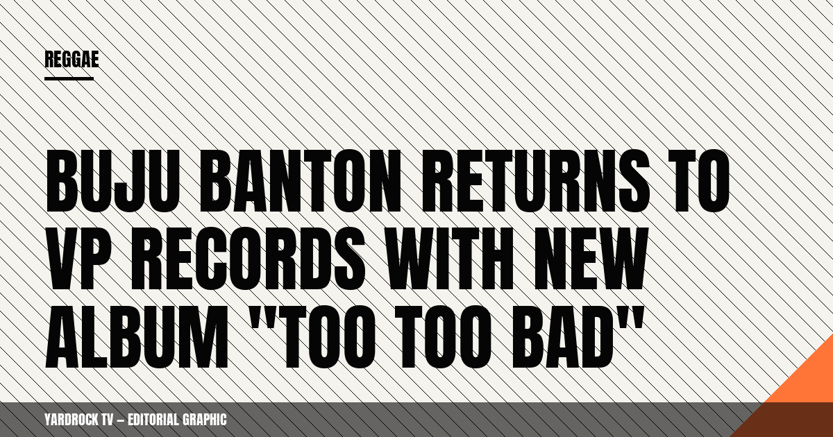 Editorial graphic headline reading "Buju Banton Returns to VP Records With New Album Too Too Bad" over a light background